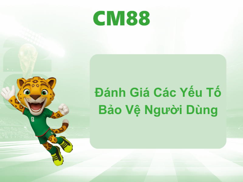 Đánh Giá Các Yếu Tố Bảo Vệ Người Dùng